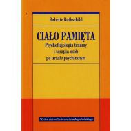 Ciało pamięta. Psychofizjologia traumy i terapia osób po urazie psychicznym (dodruk 2019) - 67780201615ks[10].jpg